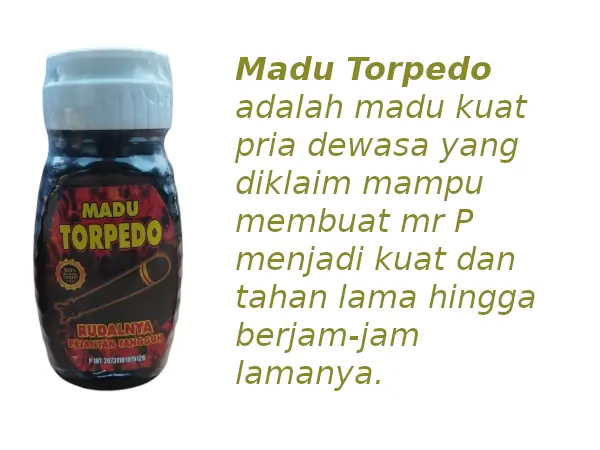 madu Torpedo adalah